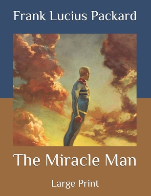 The Miracle Man: Large Print B08QFMFG4G Book Cover