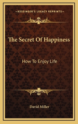 The Secret Of Happiness: How To Enjoy Life 1164504479 Book Cover