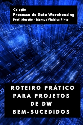 Roteiro Prático Para Projetos de Dw Bem-Sucedidos [Portuguese] B0FH5LDDGB Book Cover
