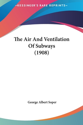 The Air and Ventilation of Subways (1908) 1161816593 Book Cover