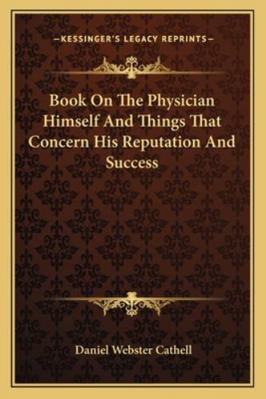 Book On The Physician Himself And Things That C... 1163099783 Book Cover