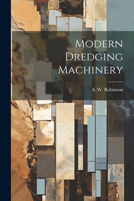 Modern Dredging Machinery 1021212059 Book Cover