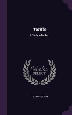 Tariffs: A Study in Method 1341095827 Book Cover