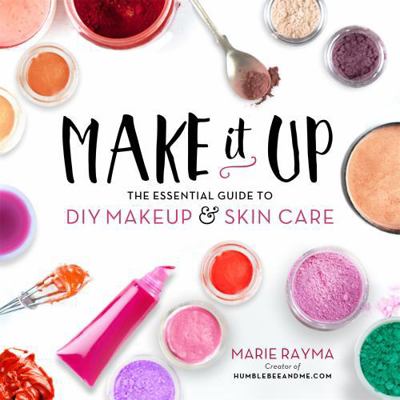 Make It Up: The Essential Guide to DIY Makeup a... 0762460849 Book Cover
