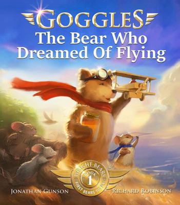 Goggles: The Bear Who Dreamed of Flying            Book Cover