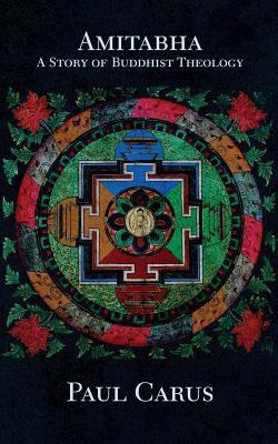 Amitabha: A Story of Buddhist Theology 1978450117 Book Cover