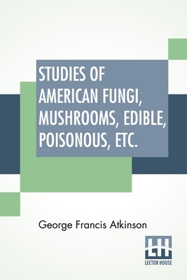 Studies Of American Fungi, Mushrooms, Edible, P... 9389582717 Book Cover