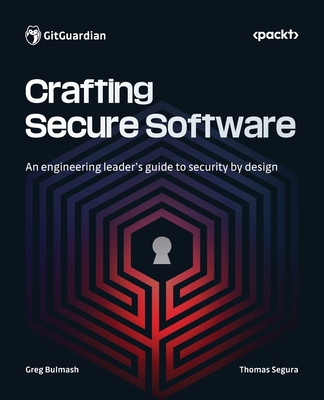 Crafting Secure Software: An engineering leader... 1835885063 Book Cover