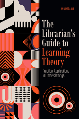 The Librarian's Guide to Learning Theory: Pract... 0838939589 Book Cover