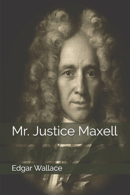 Mr. Justice Maxell 1702374882 Book Cover