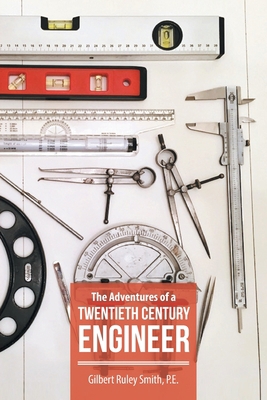 The Adventures of a Twentieth Century Engineer 1644622572 Book Cover