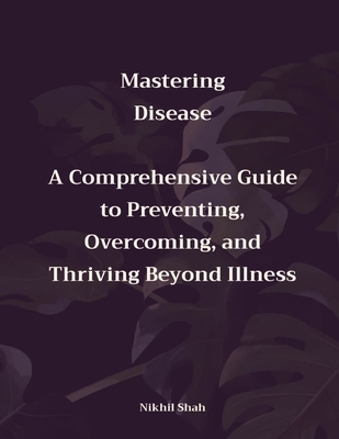 Mastering Disease: A Comprehensive Guide to Pre...            Book Cover