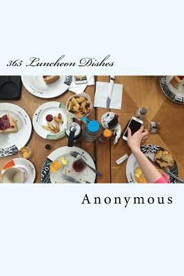 365 Luncheon Dishes: A Luncheon Dish for Every ... 1539760421 Book Cover