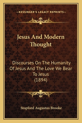 Jesus And Modern Thought: Discourses On The Hum... 1166148963 Book Cover