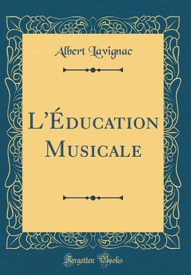 L'?ducation Musicale (Classic Reprint) [French] 0267136595 Book Cover