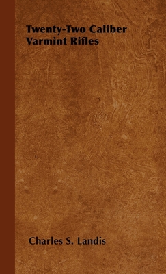 Twenty-Two Caliber Varmint Rifles 1446505324 Book Cover