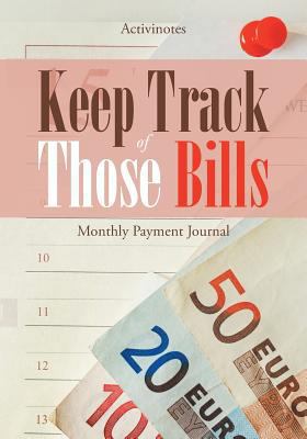 Keep Track of Those Bills - Monthly Payment Jou... 1683218469 Book Cover