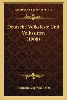 Deutsche Volksfeste Und Volkssitten (1908) [German] 1168362881 Book Cover