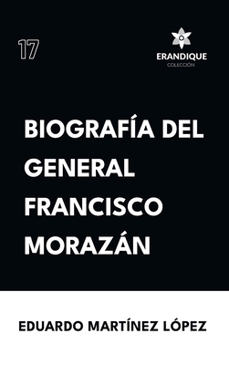 Biografía del General Francisco Morazán [Spanish] B0CWJQWJCQ Book Cover