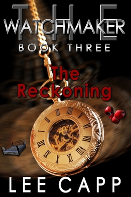The Reckoning (The Watchmaker - Book Three) B0C5P5L3BT Book Cover