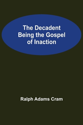 The Decadent Being the Gospel of Inaction 9354754287 Book Cover