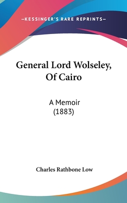 General Lord Wolseley, of Cairo: A Memoir (1883) 1437009077 Book Cover