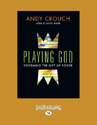 Playing God: Redeeming the Gift of Power (Large... [Large Print] 1459673646 Book Cover