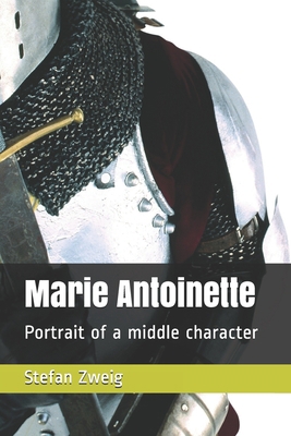 Marie Antoinette: Portrait of a middle character B091NPWNYQ Book Cover