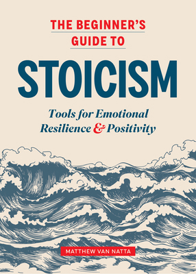 The Beginner's Guide to Stoicism: Tools for Emo... 1641527218 Book Cover