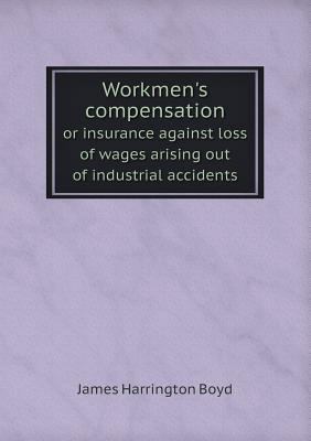 Workmen's compensation or insurance against los... 5518550618 Book Cover