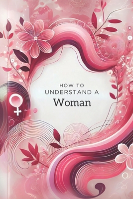 How to understand A woman - Funny gift for men ... B0DBL1X3JS Book Cover