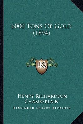 6000 Tons Of Gold (1894) 1164516124 Book Cover