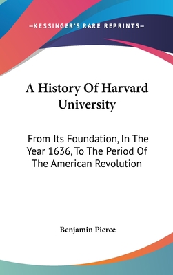 A History Of Harvard University: From Its Found... 0548252246 Book Cover