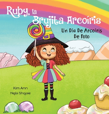 Ruby, la Brujita Arcoíris Un Día De Arcoíris De... [Spanish] 1953774091 Book Cover