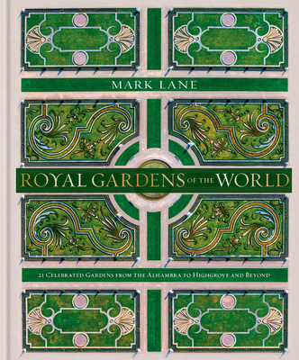 Royal Gardens of the World: 21 Celebrated Garde... 0857838016 Book Cover