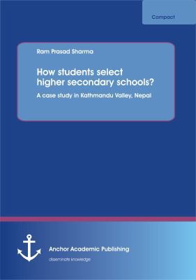 How students select higher secondary schools? A... 3954890097 Book Cover