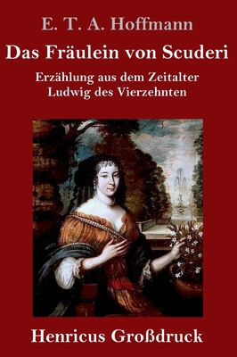 Das Fräulein von Scuderi (Großdruck): Erzählung... [German] 3847829602 Book Cover