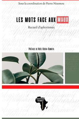 Les mots face aux maux: Recueil d'aphorismes [French] 2493053214 Book Cover