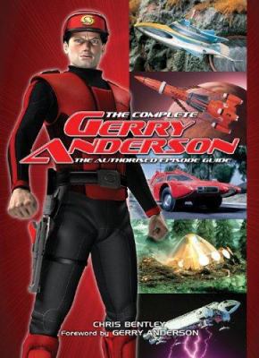 The Complete Gerry Anderson: The Authorised Epi... 1903111978 Book Cover