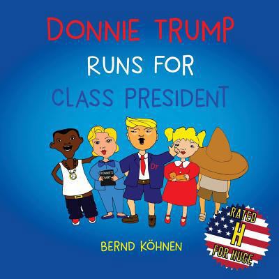 Donnie Trump Runs For Class President 154285914X Book Cover