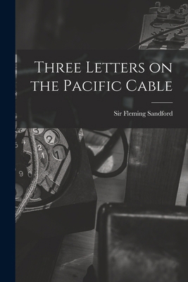 Three Letters on the Pacific Cable 1019282525 Book Cover