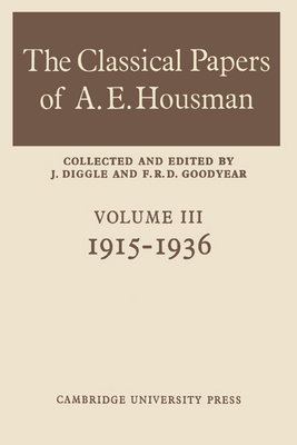 The Classical Papers of A. E. Housman: Volume 3... 0521606950 Book Cover