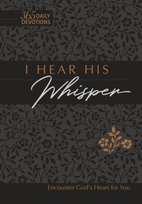 I Hear His Whisper 365 Daily Devotions (Gift Ed... 1424558514 Book Cover