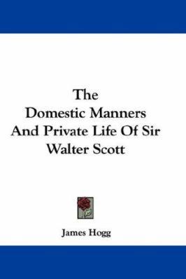 The Domestic Manners And Private Life Of Sir Wa... 0548324220 Book Cover