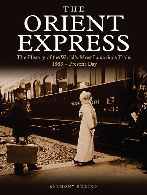 The Orient Express: The History of the World's ... 1782746021 Book Cover