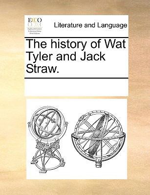 The history of Wat Tyler and Jack Straw. 1170329691 Book Cover