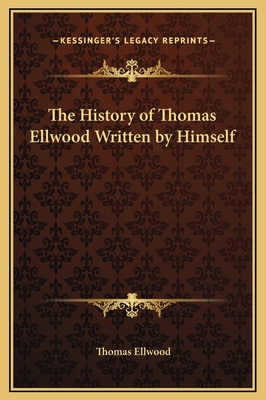 The History of Thomas Ellwood Written by Himself 1169275656 Book Cover