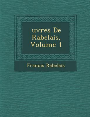 Uvres de Rabelais, Volume 1 [French] 1249974496 Book Cover