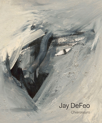 Jay Defeo: Chiaroscuro 3037643390 Book Cover