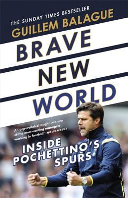 Brave New World: Inside Pochettinao's Spurs 1409157725 Book Cover